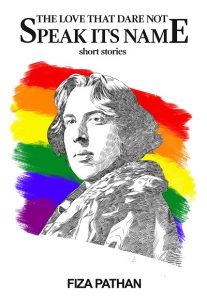 The Love That Dare Not Speak Its Name by Fiza Pathan