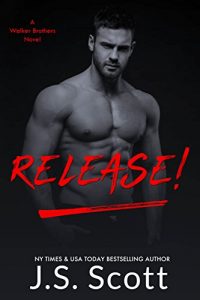 Release!: A Walker Brothers Novel by J. S. Scott