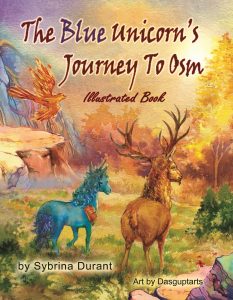 The Blue Unicorn’s Journey To Osm Illustrated Book by Sybrina Durant