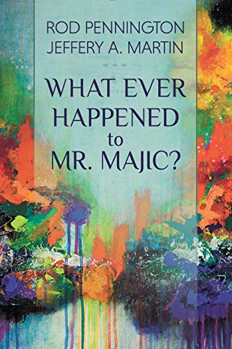 What Ever Happened to Mr. MAJIC? by Rod Pennington