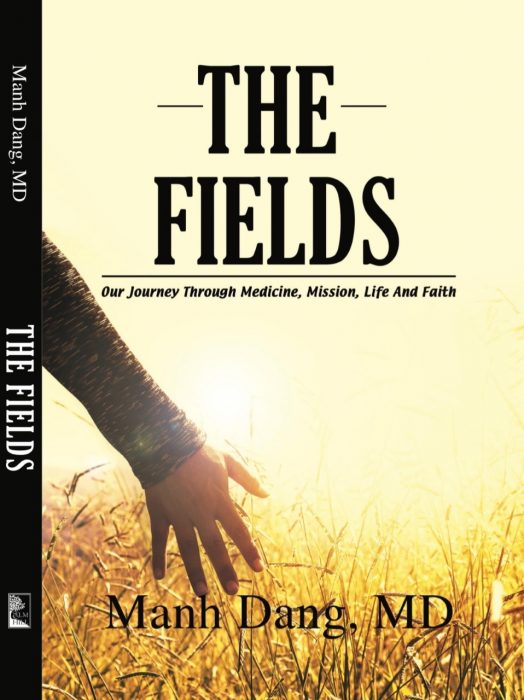The Fields: Our Journey through Medicine, Mission, Life and Faith by Manh Dang