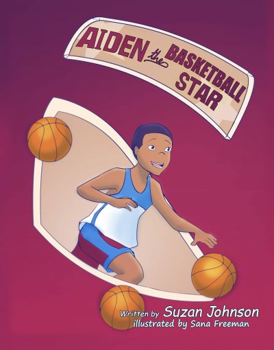 Aiden, the Basketball Star! by Suzan Johnson