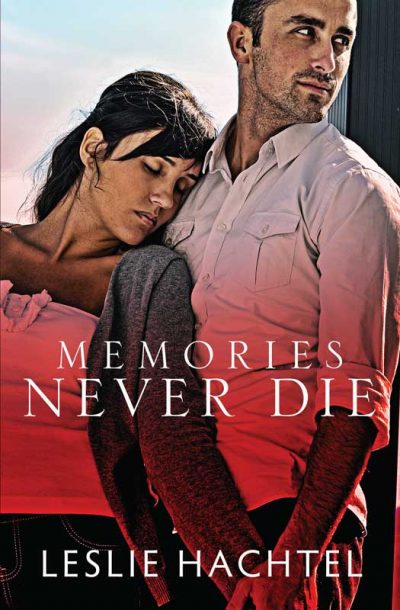 Memories Never Die by Leslie Hachtel