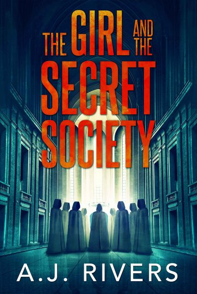 The Girl And The Secret Society by A.J. Rivers