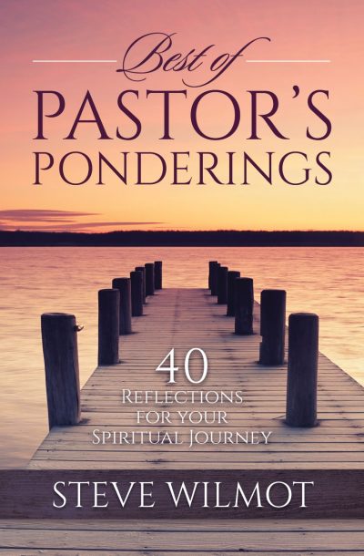 Best of Pastor’s Ponderings: 40 Reflections for Your Spiritual Journey by Steve Wilmot