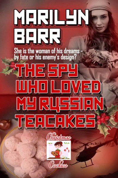 The Spy Who Loved My Russian Tea Cakes by Marilyn Barr